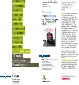 “Il mio cammino a Santiago in compagnia di Maffy” di Andrea Bandini - presentazione alla BIM - 28.07.2015