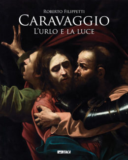 Caravaggio. L'urlo e la luce - ristampa 2018