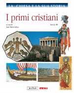 I primi cristiani - vol. 1 La Chiesa e la sua storia