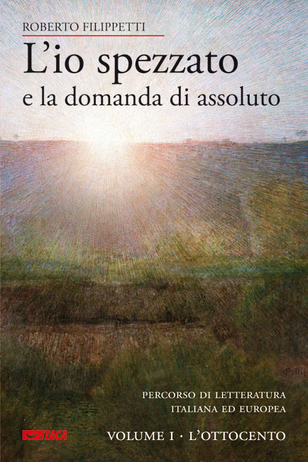 L'io spezzato e la domanda di assoluto - volume I