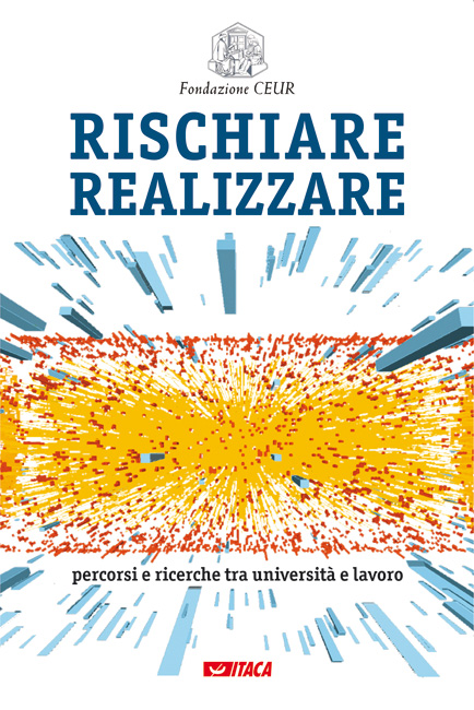 Rischiare realizzare. Percorsi e ricerche tra università e lavoro