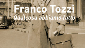 Franco Tozzi. Qualcosa abbiamo fatto