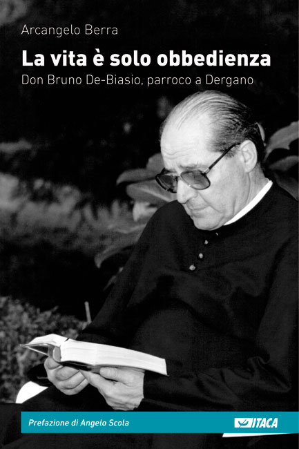 La vita è solo obbedienza. Don Bruno De-Biasio, parroco a Dergano