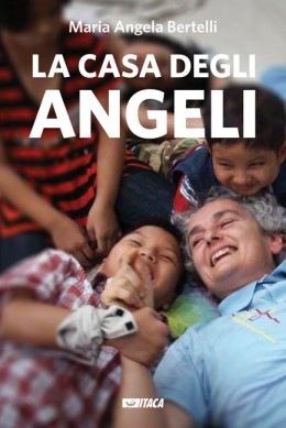 La Casa degli Angeli - Maria Angela Bertelli