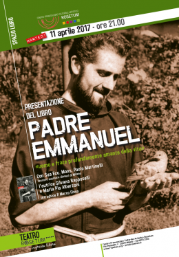 "Padre Emmanuel" - Presentazione al Teatro Rosetum di Milano - 11.4.2017