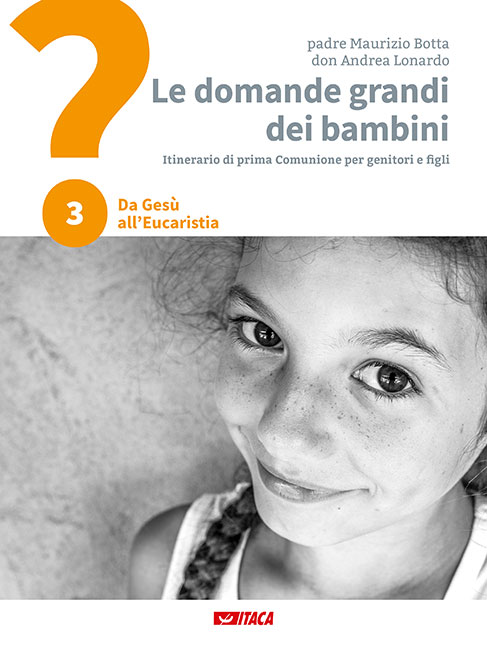 Le domande grandi dei bambini. Volume 3: Da Gesù all'Eucaristia