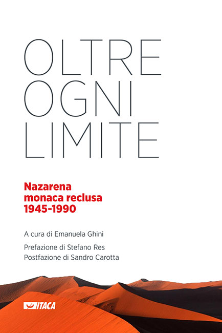 Oltre ogni limite. Nazarena monaca reclusa 1945-1990