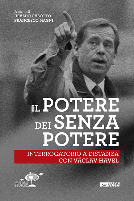 Il potere dei senza potere. Interrogatorio a distanza con Václav Havel