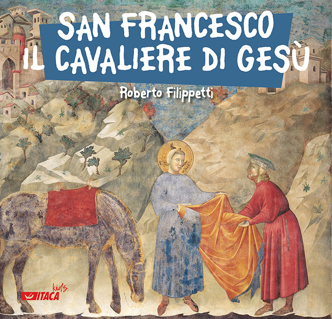 San Francesco, il cavaliere di Gesù