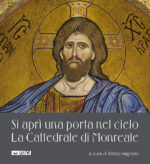 Si aprì una porta nel cielo. La Cattedrale di Monreale