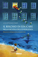 Il rischio di educare nella scuola dell'emergenza