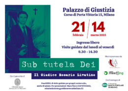 Mostra "Sub tutela Dei. Il giudice Rosario Livatino" al Palazzo di Giustizia di Milano dal 21/2 al 14/3