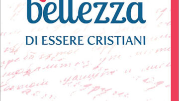 La bellezza di essere cristiani