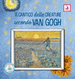 Il Cantico della creature secondo Van Gogh - ristampa 2025